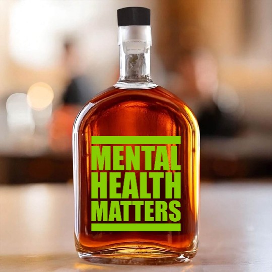 mental health matters quote Whiskey Bottles