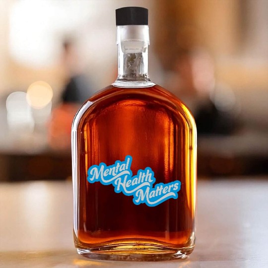 mental health matters quote Whiskey Bottles
