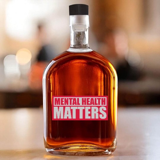 mental health matters quote Whiskey Bottles