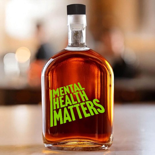 mental health matters quote Whiskey Bottles