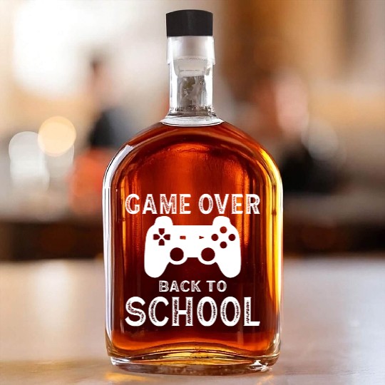 Game Over back to school Whiskey Bottles