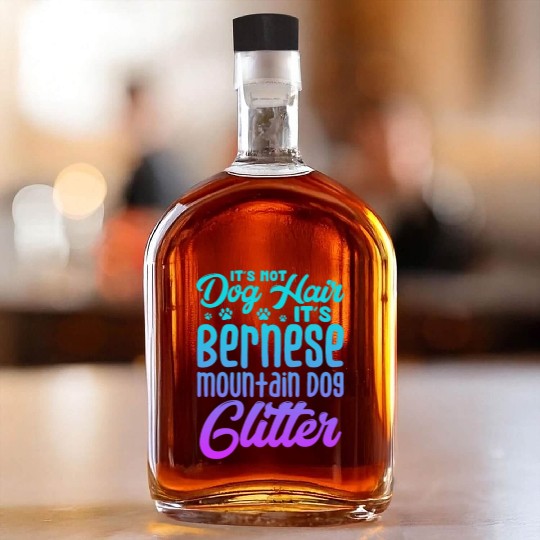 It's Not Dog Hair Its Bernese Mountain Dog Glitter Whiskey Bottles