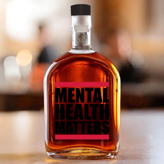 mental health matters quote Whiskey Bottles