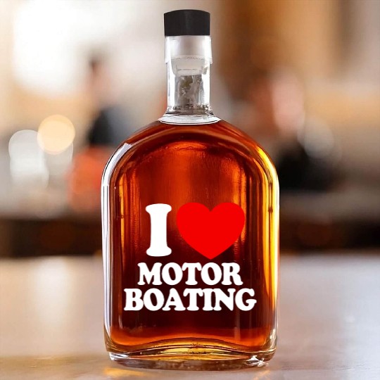 I Love Motor Boating Boat Owner Love Motor Boating Whiskey Bottles