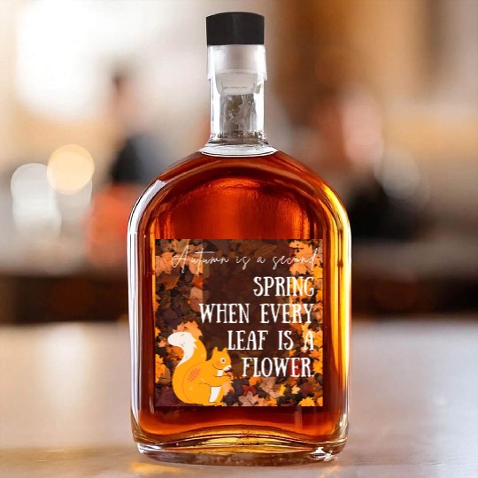 Autumn is a second spring when every leaf is a Whiskey Bottles