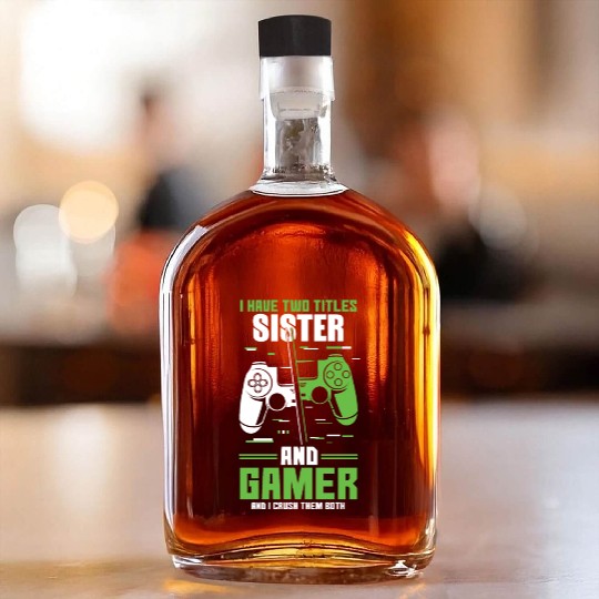 Two Titles Sister Gamer Video Game Lover Gaming Whiskey Bottles