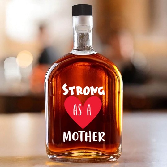 Strong as a mother Whiskey Bottles