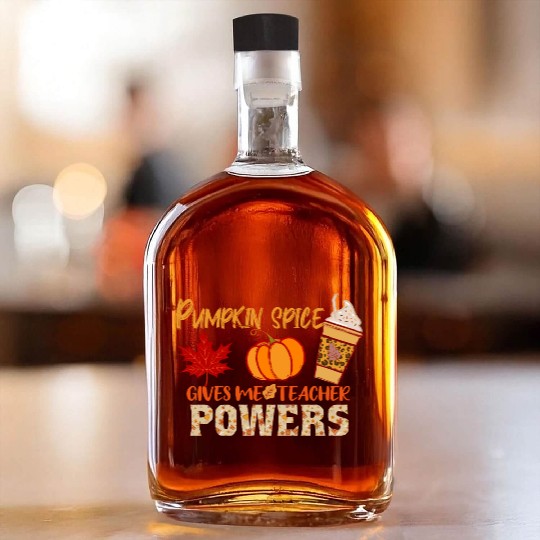 Pumpkin Spice Gives Me Teacher Powers Fall season Whiskey Bottles