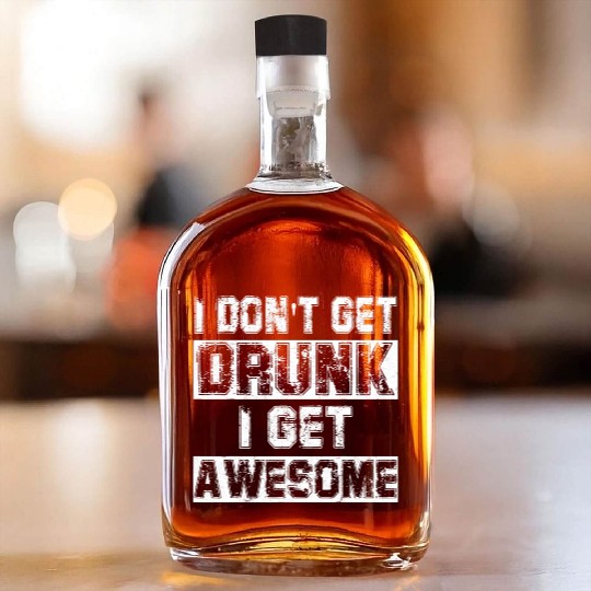 I Don t Get Drunk I Get Awesome Whiskey Bottles Great Drinki
