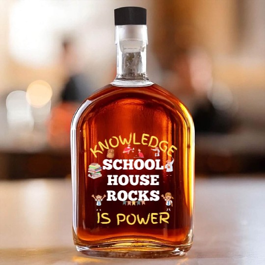 Knowledge Schoolhouse Rock is Power Whiskey Bottles