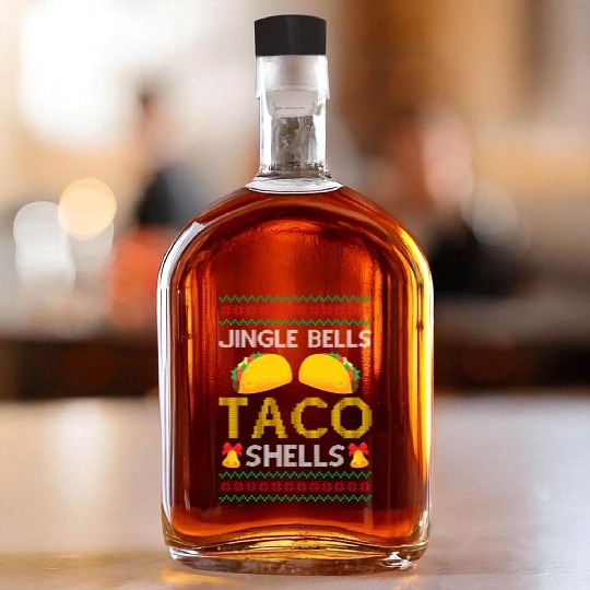 Tacos - Jingle Bells Taco Shells - Saying Ugly Chr Whiskey Bottles