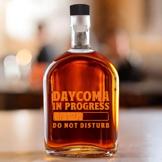 Daycoma in progress Do not Disturb - dreamer Whiskey Bottles