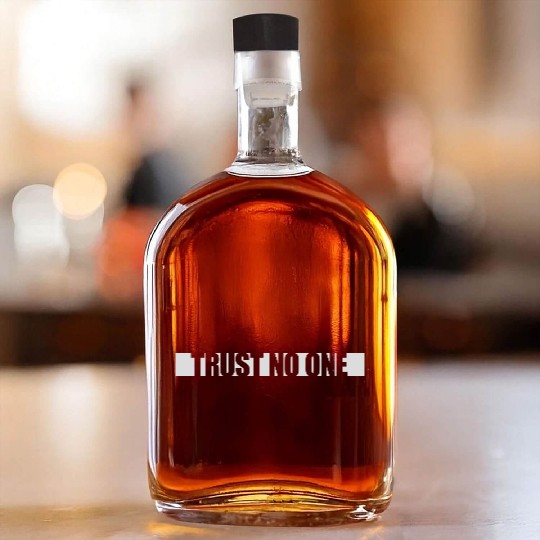 trust no one quote Whiskey Bottles