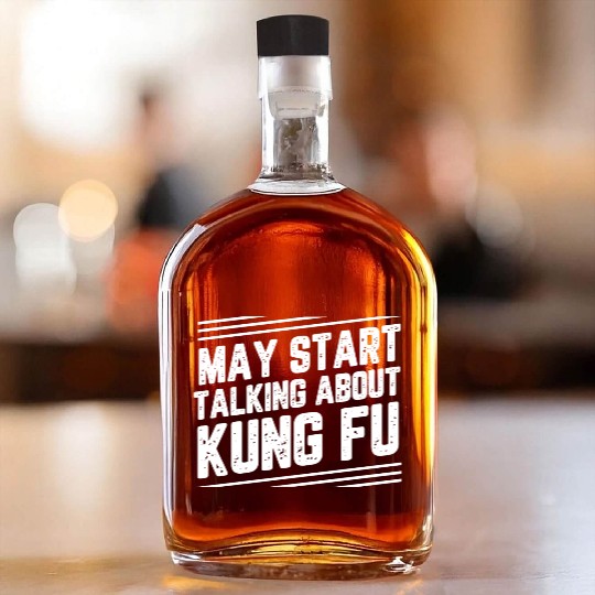 May Start Talking About Kung Fu Whiskey Bottles