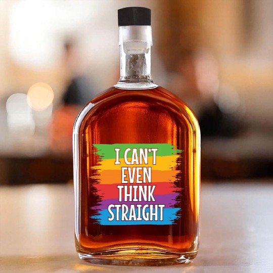 Gay Pride Lesbian LGBT I cant even think straight Whiskey Bottles