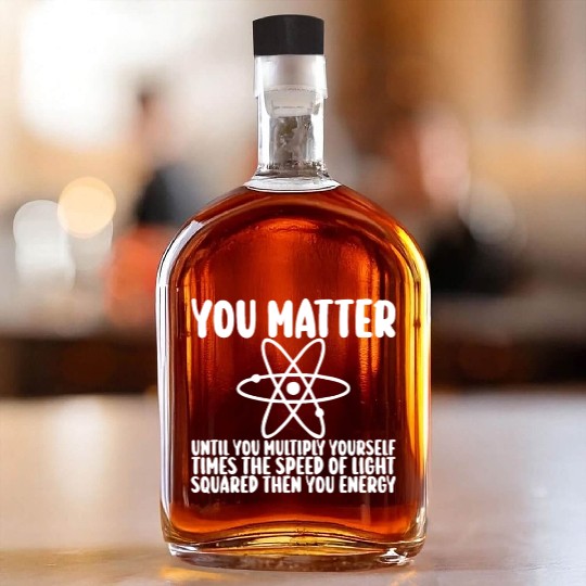You Matter Until You x by c2 Then You Energy Whiskey Bottles