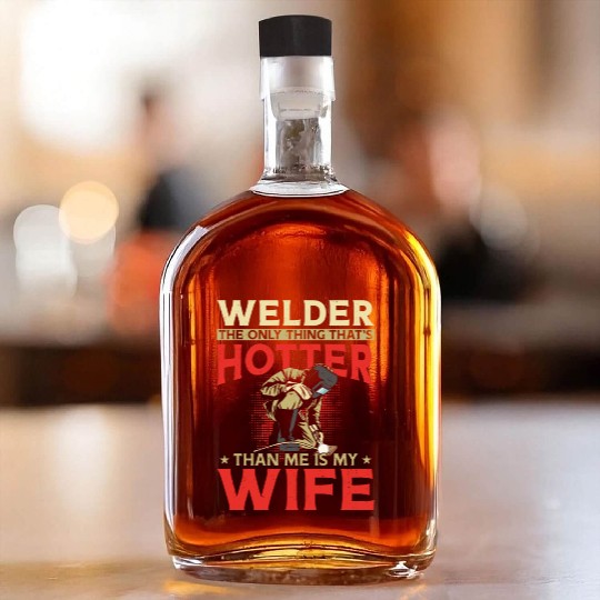 Welder Welding Husband Wife Whiskey Bottles