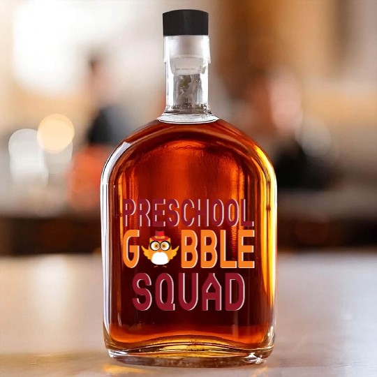 Preschool Gobble Squad. Whiskey Bottles