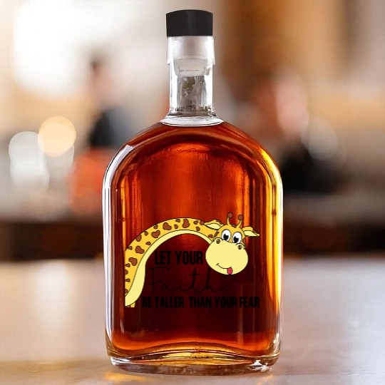 Let your faith be taller than your fear giraffe Whiskey Bottles
