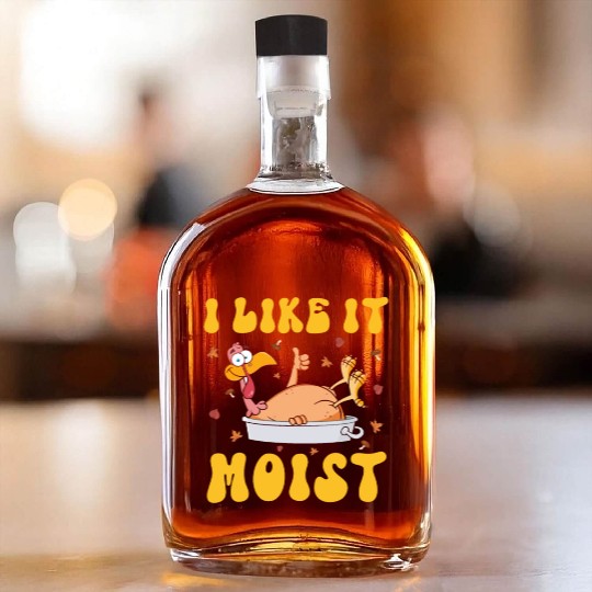 I Like It Moist Gobble Outfit Turkey Day Whiskey Bottles