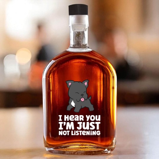 I Hear You I'm Just Not Listening Love Cane Corso Whiskey Bottles