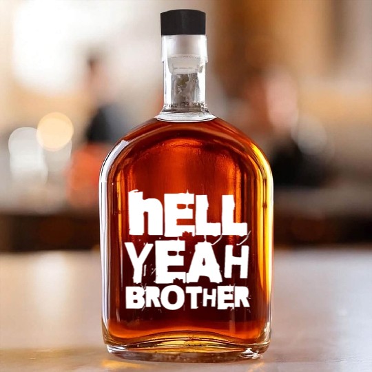 Hell Yeah Brother Whiskey Bottles