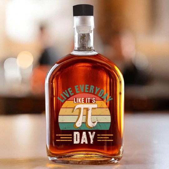 Pi Day Live Everyday Like It's Pi Day Distressed F Whiskey Bottles