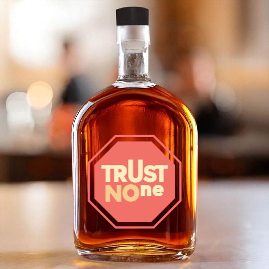 trust no one Whiskey Bottles