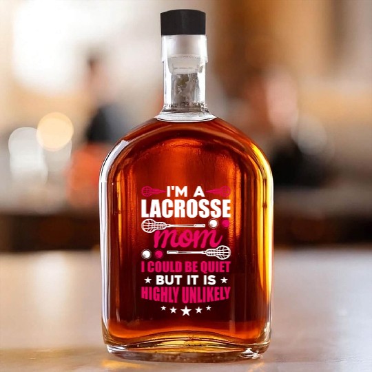 I'm a lacrosse mom Proud Lax Mother Whiskey Bottles