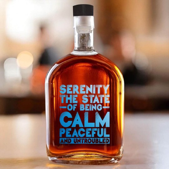 Serenity, Being Calm, Peaceful, And Untroubled 1 Whiskey Bottles