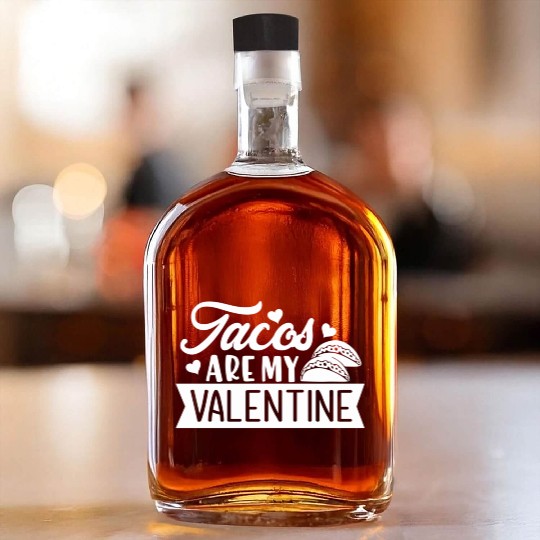 Galentines Day Tacos Are My Valentine Valentines D Whiskey Bottles