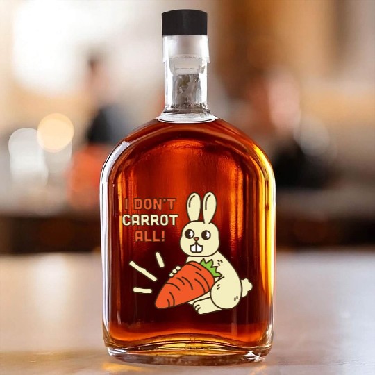 i don't carrot all Whiskey Bottles