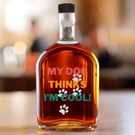 My Dog Thinks Im Cool Funny Humor Novelty Whiskey Bottles