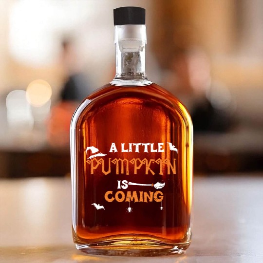 A Little Pumpkin Is Coming Whiskey Bottles