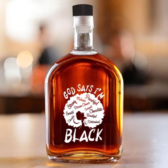 African American Girl God Says I Am Black Pride Whiskey Bottles
