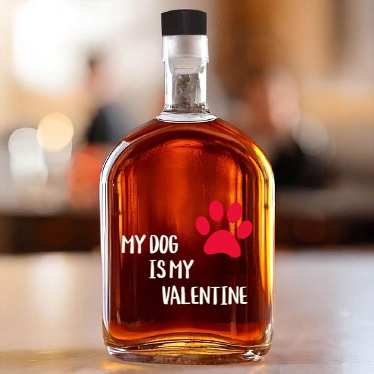 My Dog Is My Valentine Whiskey Bottles