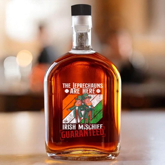 The Leprechauns Are Here Irish Mischief Guaranteed Whiskey Bottles