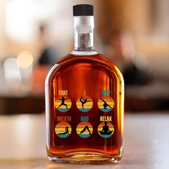 TAKE A DEEP BREATH AND RELAX Whiskey Bottles
