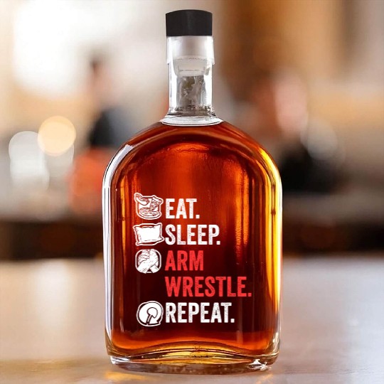 Eat Sleep Arm Wrestle Repeat Awesome Arm Wrestling Whiskey Bottles