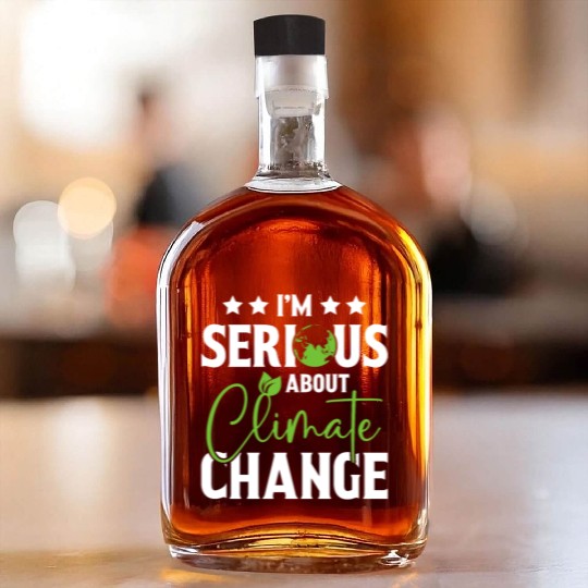 I am Serious About Climate Change Earth Day Planet Whiskey Bottles