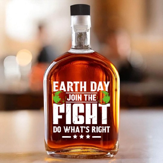 Earth Day Join the Fight Do What's Right Planet Whiskey Bottles