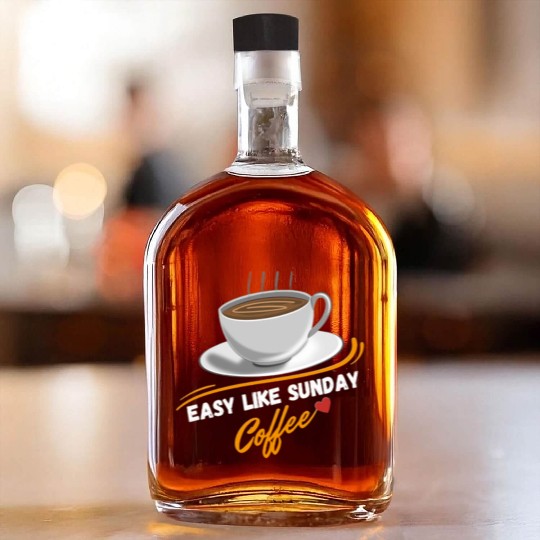 Easy Like Sunday Coffee, for coffee lover&caffeine Whiskey Bottles