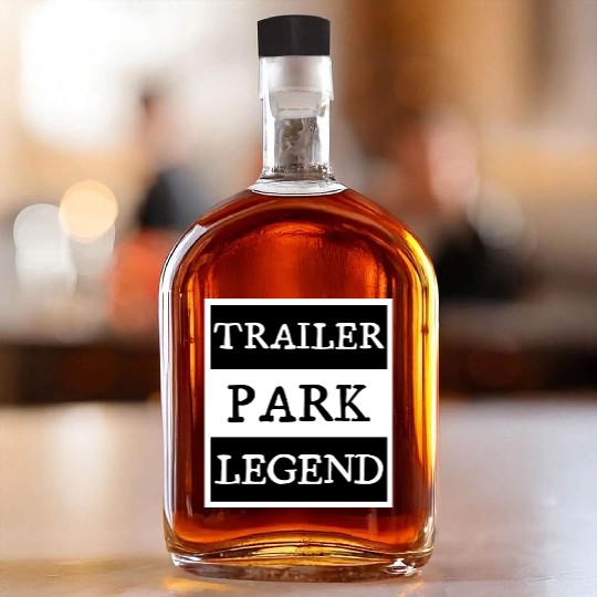 Trailer Park Legend funny redneck, white trash Whiskey Bottles