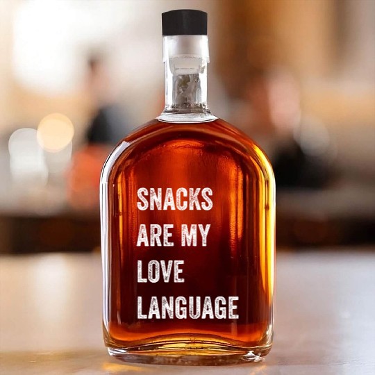 Snacks Are My Love Language Whiskey Bottles