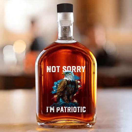 Not Sorry I'm Patriotic American Bald Eagle Whiskey Bottles