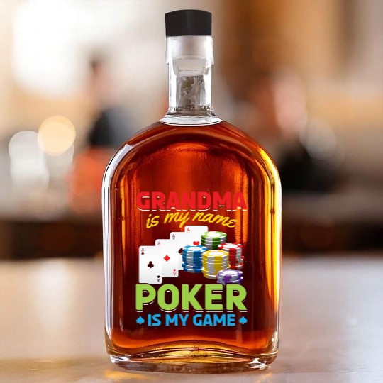 Poker Grandma Is My Name Poker Is My Game Whiskey Bottles