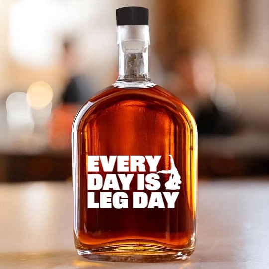 Every Day is Leg Day BJJ Apparel Whiskey Bottles