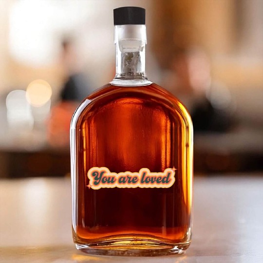Embraced in Love: You Are Cherished Whiskey Bottles