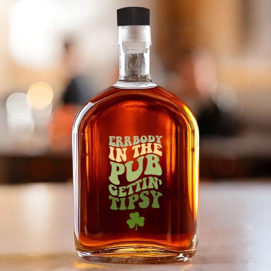 Errbody In The Pub Gettin' Tipsy Whiskey Bottles