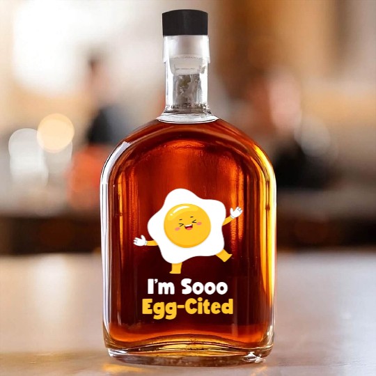 I m Sooo Egg Cited Breakfast Fried Egg Easter Sun Whiskey Bottles